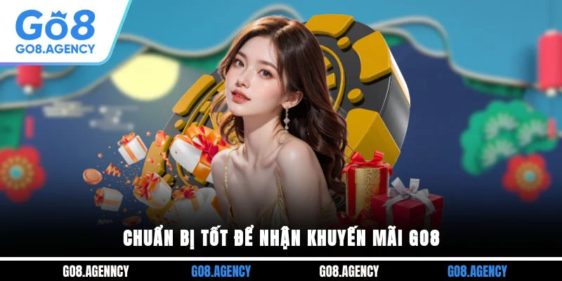 Chuẩn bị tốt để nhận khuyến mãi GO8