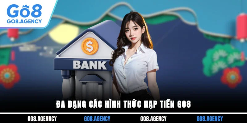 Đa dạng các hình thức nạp tiền GO8