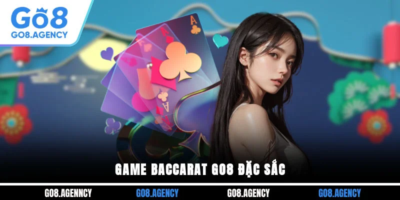 Game baccarat Go8 đặc sắc