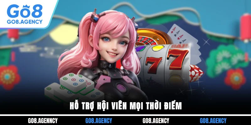 Hỗ trợ hội viên mọi thời điểm