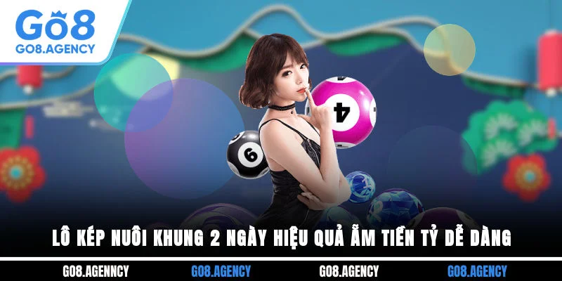 Nuôi lô kép trong 2 ngày dễ tiến hành