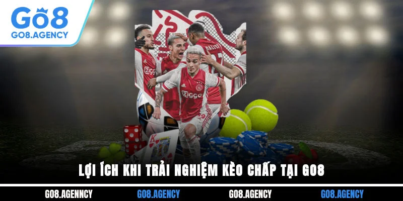 Lợi ích khi trải nghiệm kèo chấp tại GO8