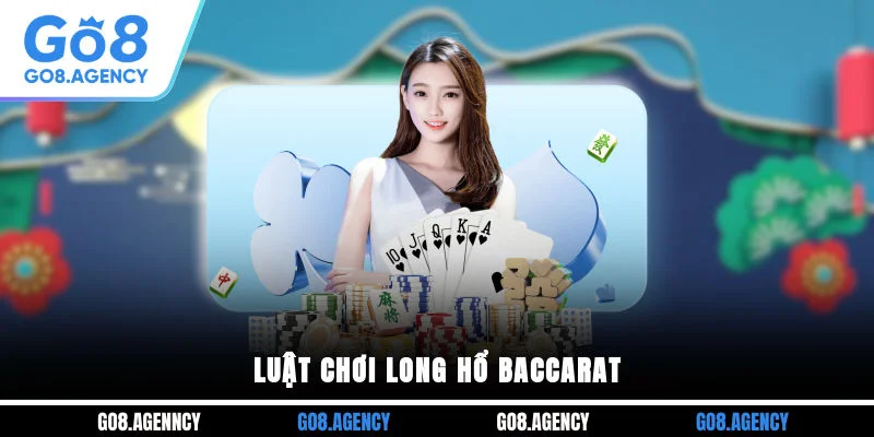 Luật chơi long hổ baccarat