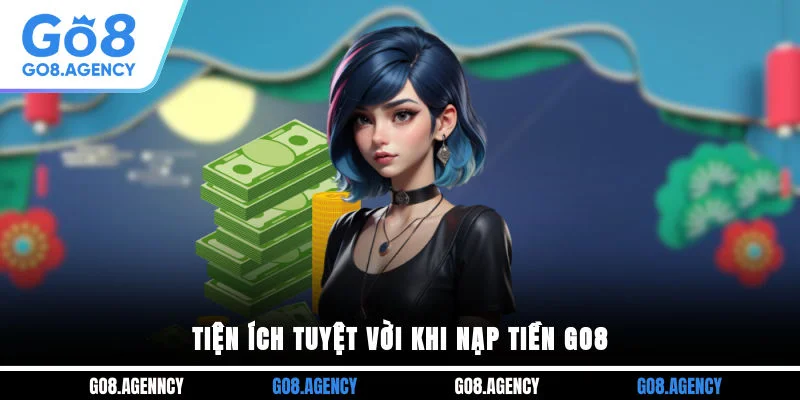 Tiện ích tuyệt vời khi nạp tiền GO8
