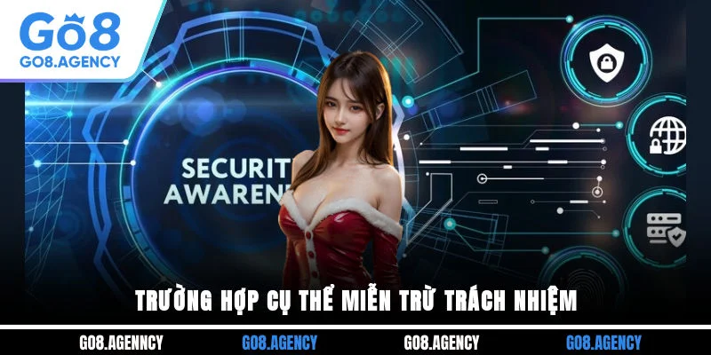 Trường hợp cụ thể miễn trừ trách nhiệm Trường hợp cụ thể miễn trừ trách nhiệm