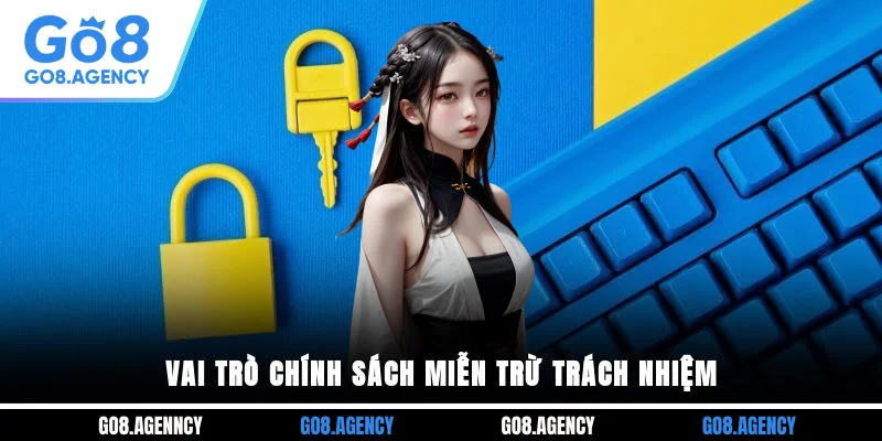 Vai trò chính sách miễn trừ trách nhiệm Vai trò chính sách miễn trừ trách nhiệm