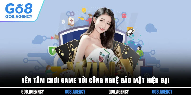 Yên tâm chơi game với công nghệ bảo mật hiện đại