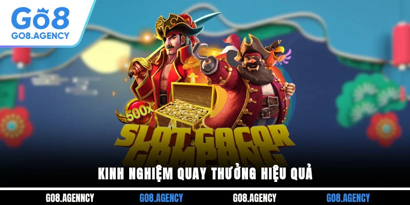 Kinh nghiệm quay thưởng hiệu quả Kinh nghiệm quay thưởng hiệu quả