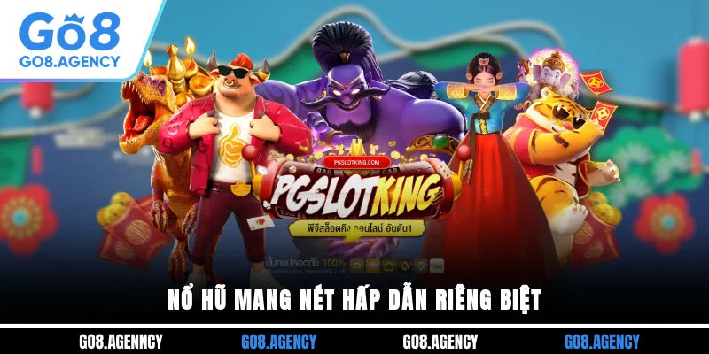 Nổ hũ mang nét hấp dẫn riêng biệt