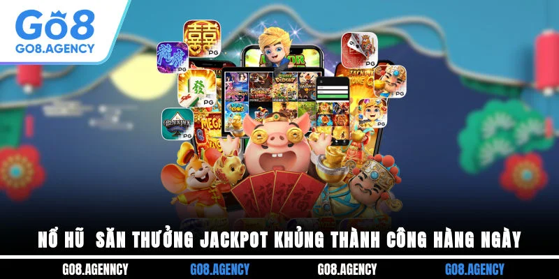 Nổ Hũ - Săn Thưởng Jackpot Khủng Thành Công Hàng Ngày